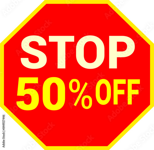 50 percent off.discount for sale.stop sign with red background letters and numbers in yellow.