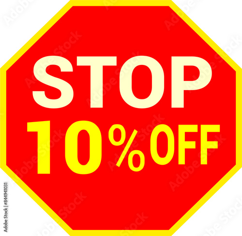 10 percent off.discount for sale.stop sign with red background letters and numbers in yellow.