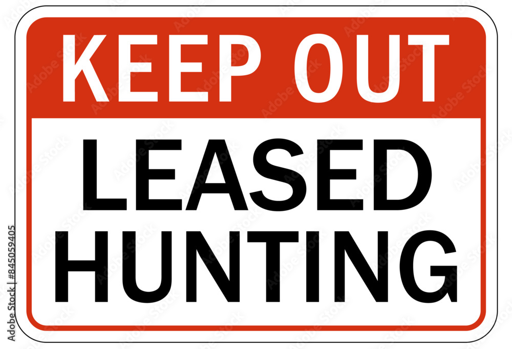 No hunting sign keep out, leased hunting No hunting sign keep out, leased hunting
