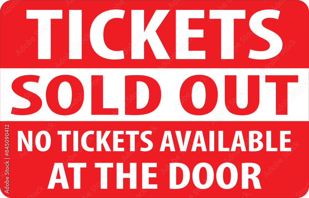 Tickets sold out no tickets available at the door sign.eps Tickets sold out no tickets available at the door sign.eps