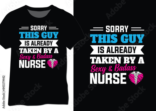 Sorry this guy is already taken by a sexy and badass nurse, Nurse valentines day, nurse husband, nurse relationship design