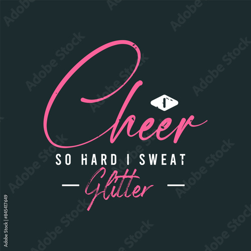 I cheer so hard i sweat glitter. Cheer Printable design. Cheer leading quotes, quotes, shirt, poster, and label design.