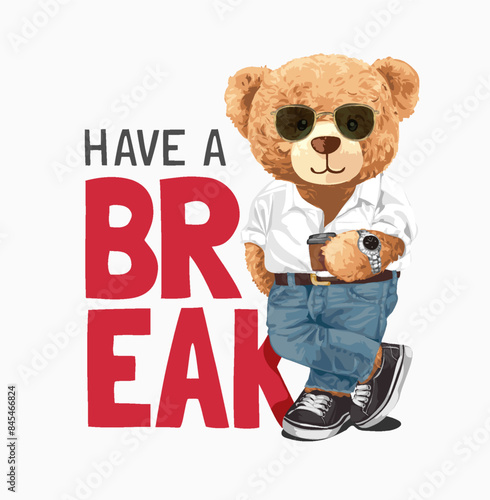 have a break slogan with cool bear doll in sunglasses holding coffee cup hand drawn vector illustration