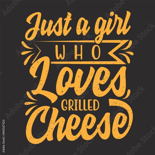 Just girl who love grilled cheese. Cheese typography shirt, design with vintage grunge typography poster, shirt, label design
