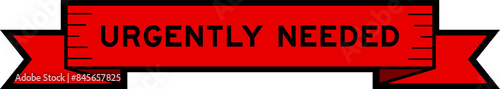 Ribbon label banner with word urgently needed in red color on white background