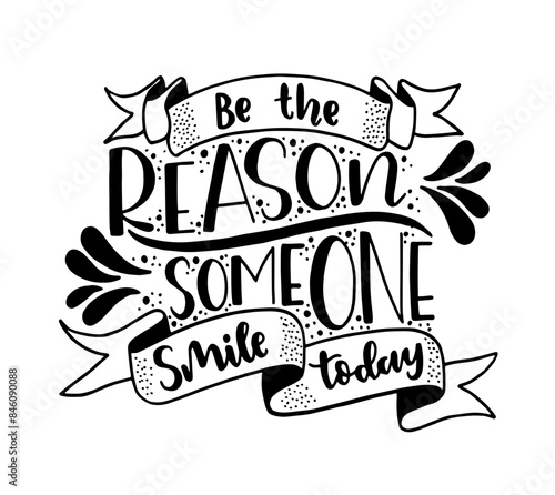 Be the reason someone smiles today, hand lettering, motivational quotes, Vector illustration
