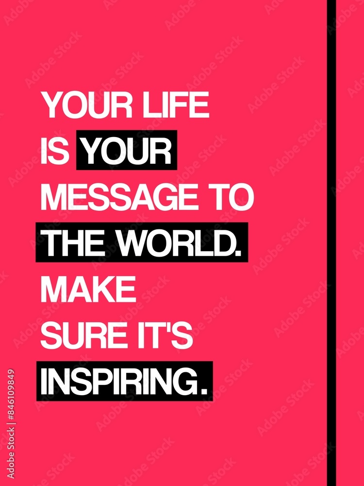 Your life is your message to the world. Make sure it's inspiring. Motivational Quote Poster Design. Black shape on a pink background. Your life is your message to the world. Make sure it's inspiring. Motivational Quote Poster Design. Black shape on a pink background.