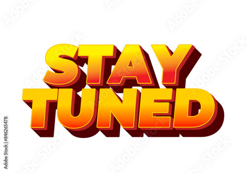 Stay tuned. Text effect in 3D look with eye catching colors