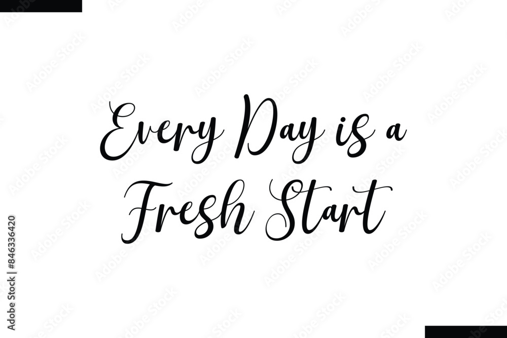 Every Day is a Fresh Start Quote of Travel Saying Typography Text Every Day is a Fresh Start Quote of Travel Saying Typography Text