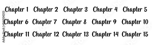 Set of vectorized texts Chapter 1, Chapter 2, up to Chapter 15 isolated on a white background, ideal for book and publication design, educational materials, and presentations