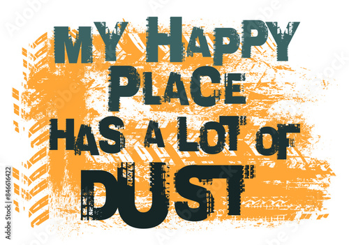 My happy place has a lot of dust. Grunge lettering.