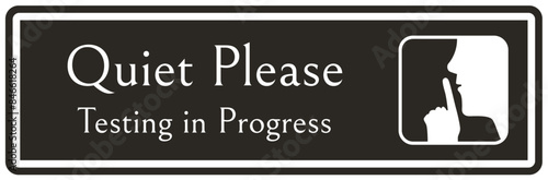 Quiet please sign testing in progress