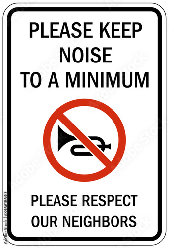 Quiet please sign please keep noise to a minimum. Please respect our neigbors