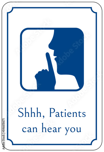 Quiet please sign patient can hear you