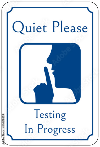 Quiet please sign testing in progress