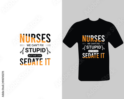 Nurses-we-can’t-fix-stupid-but-we-can-sedate-it T-shirt Design. for my new work.