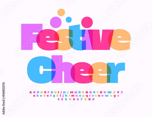 Vector colorful template Festival Cheer. Children cute Font. Bright Alphabet Letters and Numbers set. 