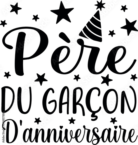 Père Du Garçon D'anniversaire (eng: Father of the Birthday Boy) vector hand drawn lettering in French