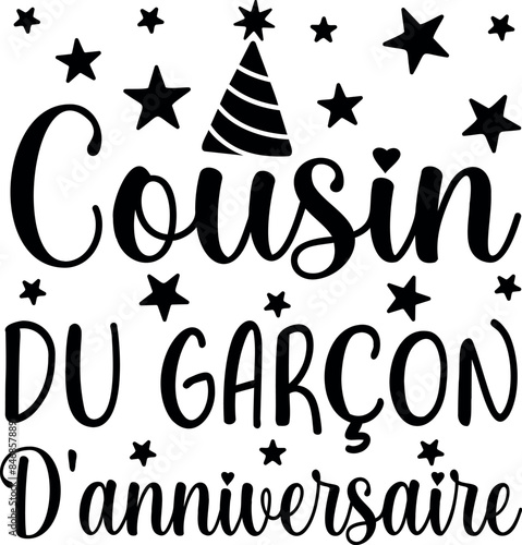 Cousin Du Garçon D'anniversaire (eng: Birthday Boy's Cousin) vector hand drawn lettering in French