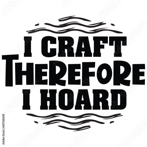 i craft therefore i hoard 