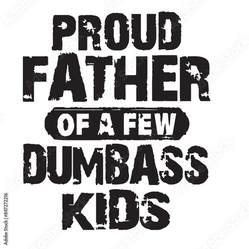 Proud Father of a Few Dumb Ass Kids svg png, Father's day svg, Daddy svg, Father day svg, Dad The Legend svg, Papa svg, sarcastic dad Svg photo