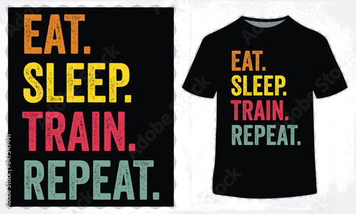 Eat sleep train repeat retro vintage t-shirt design