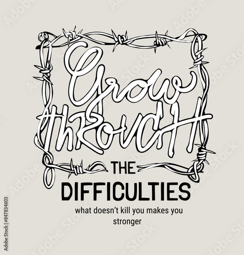 grow through difficulties graphic slogan in barded wire frame vector illustration