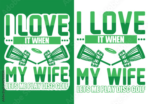 I Love It When My Wife Lets Me Play Disc Golf. golf T-shirt vector, Typography T-shirt Design I don't always play disc golf oh wait yes i do, Disc Golf Designs, Disc Golf T-shirt vector, Typography 