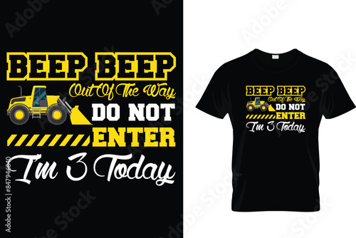 Beep beep out of the way  do not enter I'm 3 today - Construction T-Shirt Design