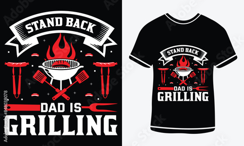  Stand back dad is grilling T-shirt, Graphic template, Barbeque party, Retro Vintage BBQ Smoking T-shirt Design, food, cooking, beef, steak drink,
 girl meal Beer, shirts, posters, illustration.