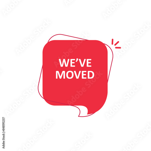 red we've moved cartoon bubble. concept of relocation of store or office and new place of shop or web site. flat style trend modern simple logotype