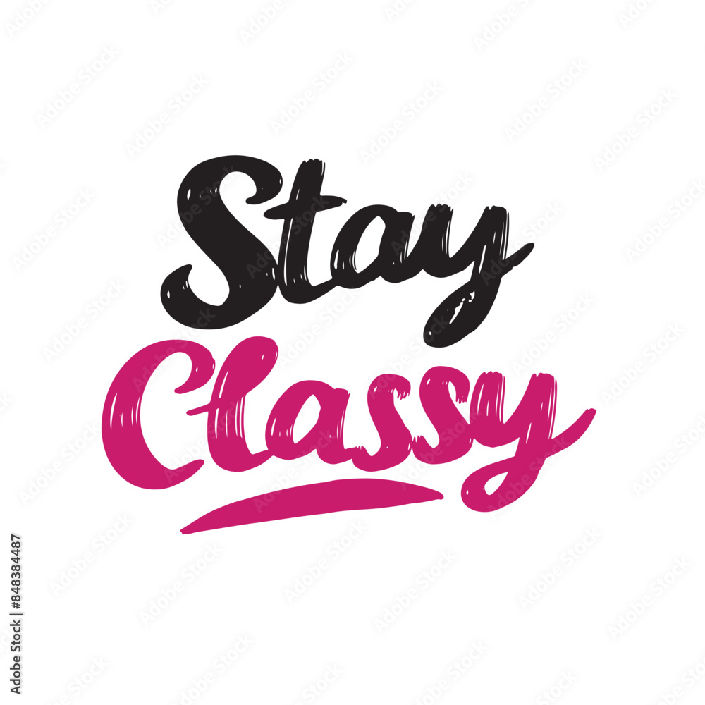 Naklejka premium Stay Classy text lettering. Hand drawn vector art.
