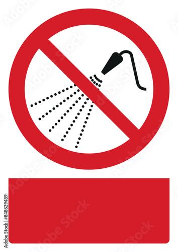 iso prohibition safety signs v2 do not spray with water your custom message here portrait size a4/a3/a2/a1	
