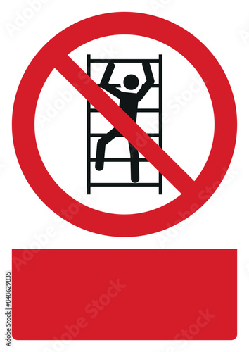 iso prohibition safety signs v1 no climbing your custom message here portrait size a4/a3/a2/a1	
