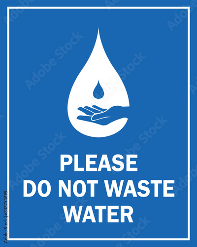 do not waste symbol hand try to conserve water sign save water warning campagne