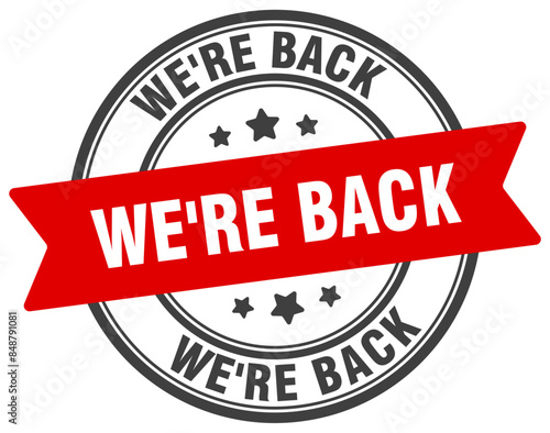 we're back stamp. we're back label on transparent background. round sign