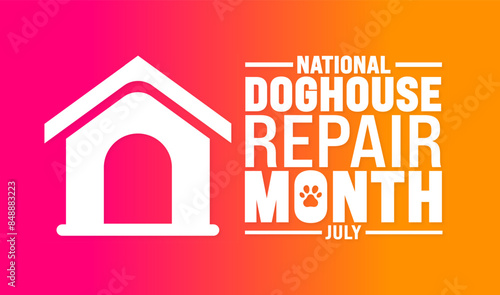 July is National Doghouse Repair Month background template. Holiday concept. use to background, banner, placard, card, and poster design template with text inscription and standard color. vector