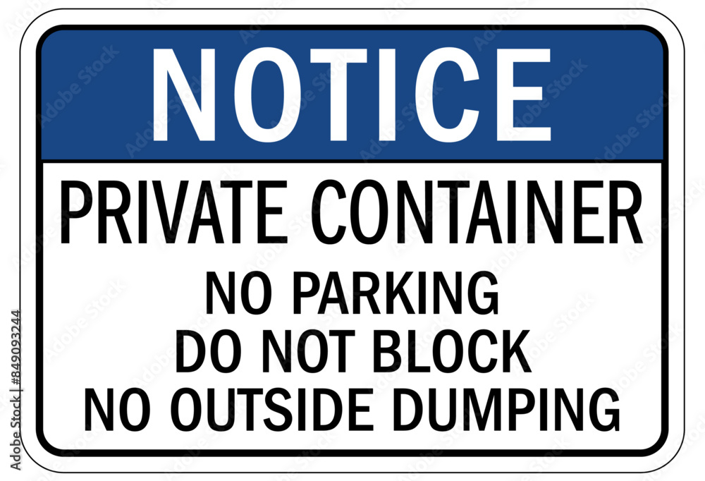 Dumpster sign private container. No parking, do not block, no outside dumping Dumpster sign private container. No parking, do not block, no outside dumping