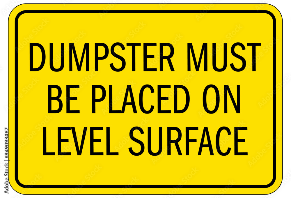 Obraz premium Dumpster sign dumpster must be placed on level surface