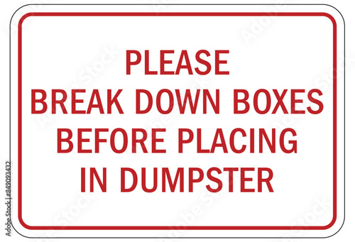 Dumpster sign please break down boxes before  placing in dumpster