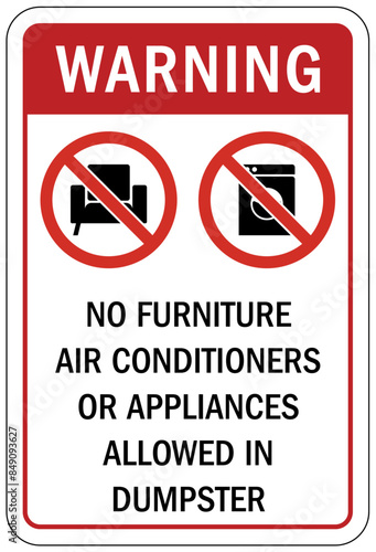 Dumpster sign no furniture, air conditioner, or appliances allowed in dumpster
