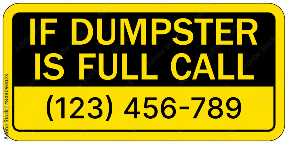 Dumpster sign if dumpster is full call Dumpster sign if dumpster is full call