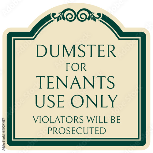 Dumpster sign dumpster for tenant use only. Violators will be prosecuted