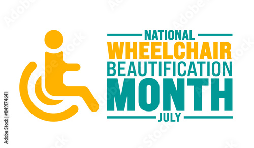 July is National Wheelchair Beautification Month background template. Holiday concept. use to background, banner, placard, card, and poster design template with text inscription and standard color.
