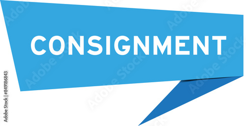 Blue color speech banner with word consignment on white background