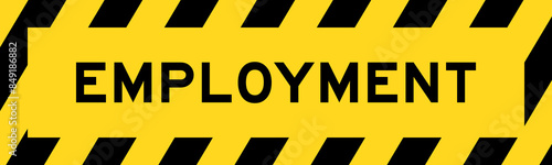 Yellow and black color with line striped label banner with word employment