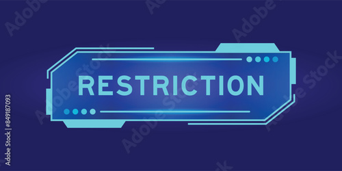Futuristic hud banner that have word restriction on user interface screen on blue background