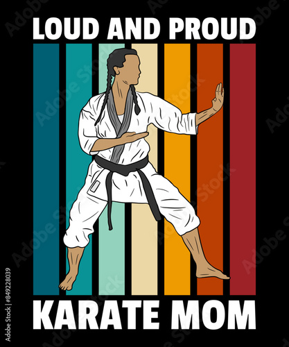 Loud and Proud Karate Mom. Sports Mom Shirt, Mama Shirt, Mom Shirt, Gift For Mom, Mama T-Shirt, Mothers Day Shirt
