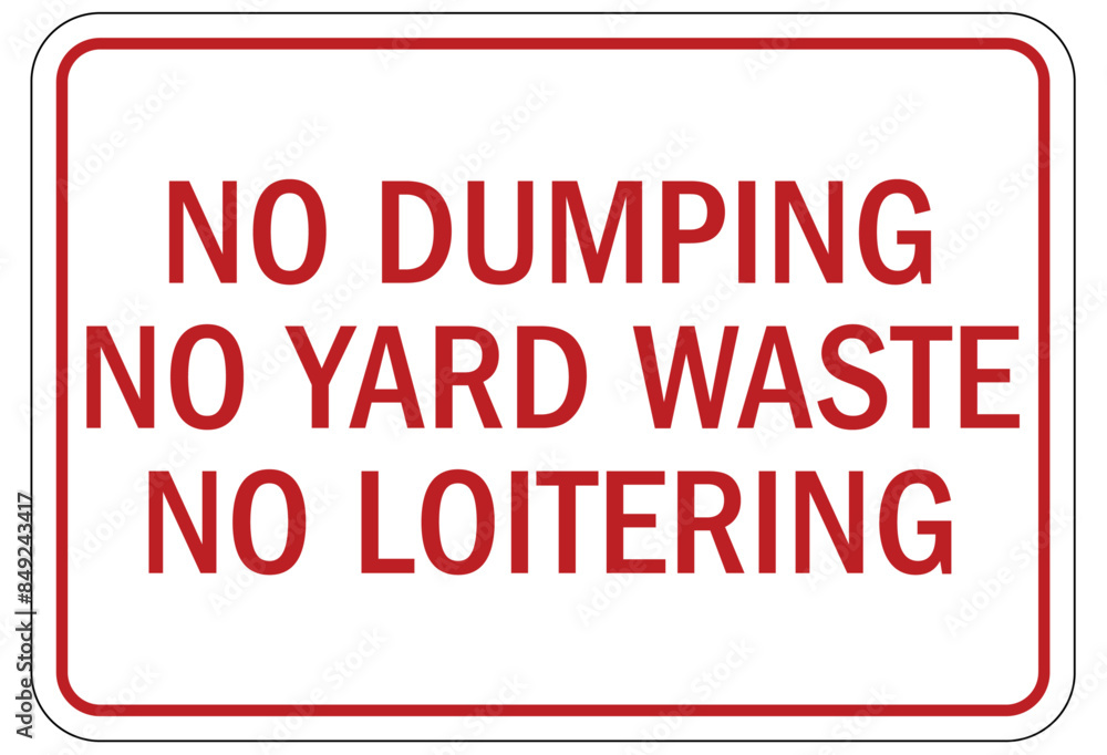 Dumpster sign no dumping, no yard waste, no loitering Dumpster sign no dumping, no yard waste, no loitering