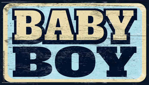 Aged retro baby boy sign on wood